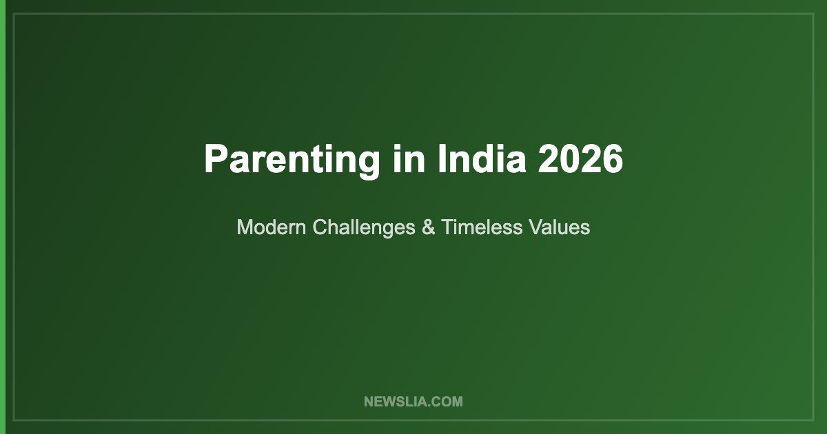 Parenting in India 2026: Modern Challenges and Timeless Wisdom