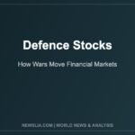 Defence Stocks 2025: How Wars Move Markets and Where to Invest