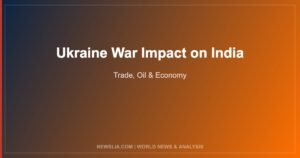 Ukraine War Impact on India: Oil, Trade, Defence & Economic Consequences